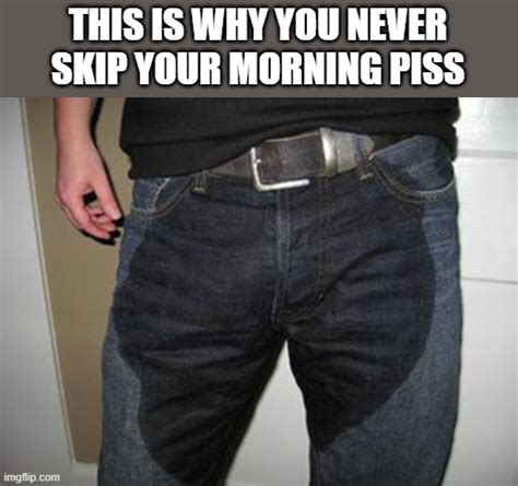 Morning Piss - Imgflip