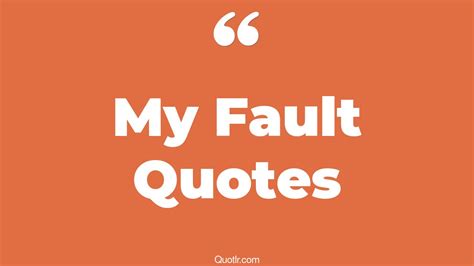 45+ Astounding My Fault Quotes That Will Unlock Your True Potential