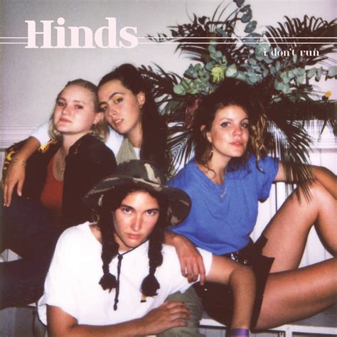 Hinds - I Don't Run Lyrics and Tracklist | Genius