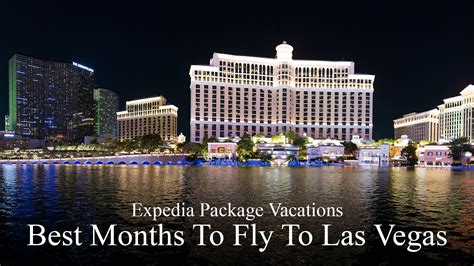 Expedia Package Vacations – Best Months To Fly To Las Vegas – TRAVOH