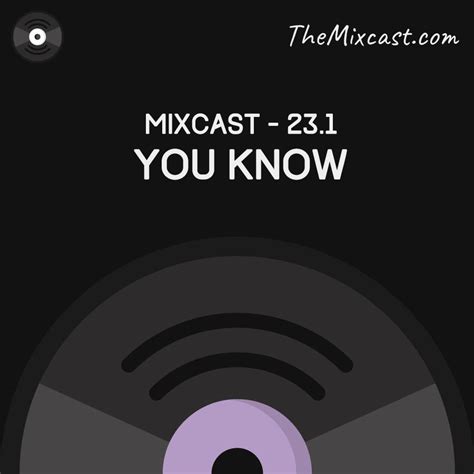 Mixcast 23.1 - You Know