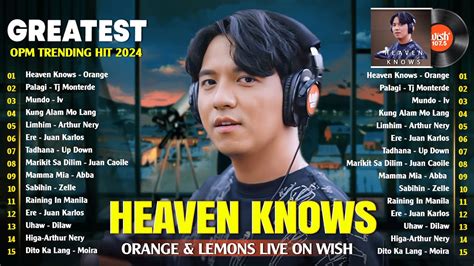 Orange & Lemons - Heaven Knows - BEST OF WISH 107 5 OPM Songs 2024💖NEW ...