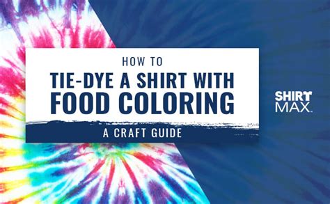 How To Tie Dye Shirts With Food Coloring | Craft Guide