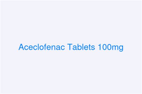 Aceclofenac Tablets 100mg