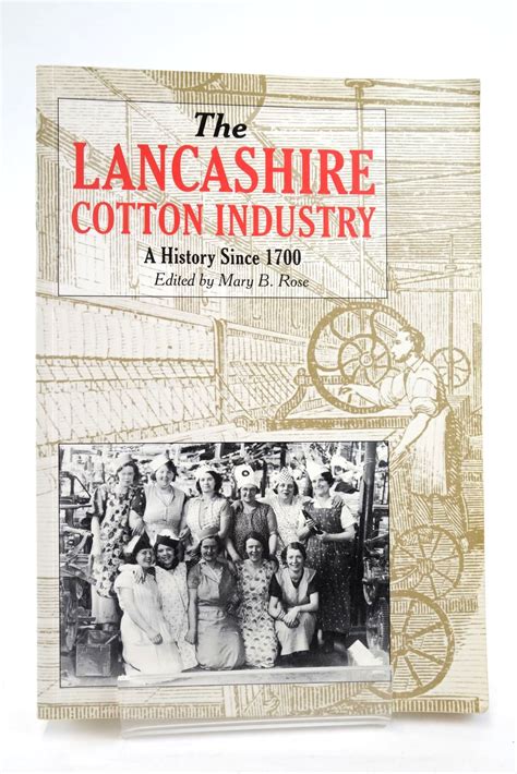 Stella & Rose's Books : THE LANCASHIRE COTTON INDUSTRY: A HISTORY SINCE ...