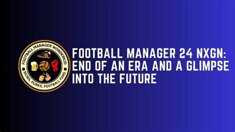 Football Manager 24 NXGN | Dive Into Sacred FM24 Legacy & Prospects