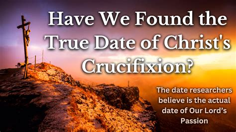 Have We Found the True Date of Christ's Crucifixion? - CatholicCrusade.org