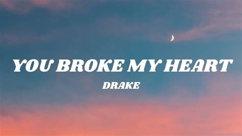 Drake - You Broke My Heart (Lyrics) - YouTube