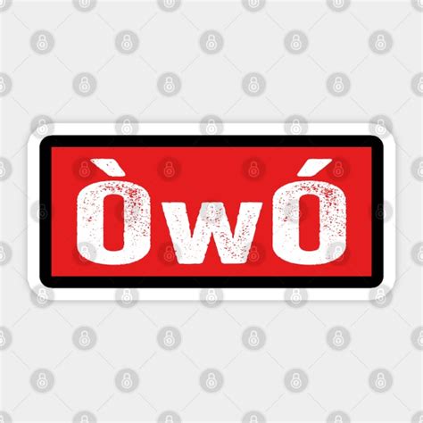 ÒwÓ OwO Emoticon Emoji Funny Original - Owo - Sticker | TeePublic