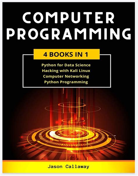 COMPUTER PROGRAMMING 4 Books In 1: Data Science, Hacking with Kali ...