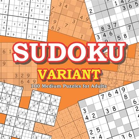 Sudoku Variant Puzzles for Adults: 100 Mixed Sudoku including Sudoku X, Hyper, Samurai and 16x16 ...