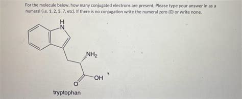 Solved For the molecule below, how many conjugated electrons | Chegg.com