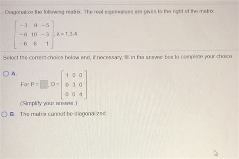 Solved Diagonalize the following matrix. The real | Chegg.com