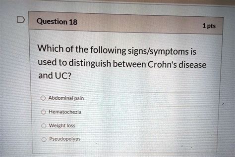 SOLVED: Which of the following signs/symptoms is used to distinguish between Crohn's disease and ...