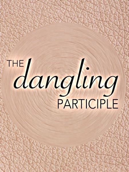 The Dangling Participle • Peter Mercurio