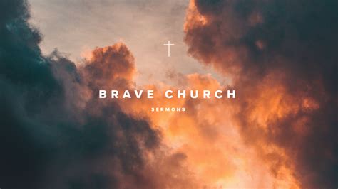 BRAVE Church Sermons | BRAVE Church