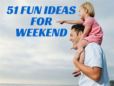 51 Fun Weekend Ideas for Your Family