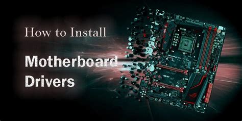 How to Download and Install Motherboard Drivers