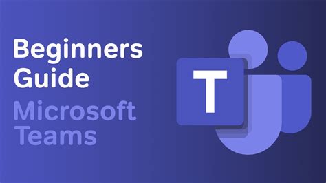 Microsoft Teams | The Beginners Guide to Teams - YouTube