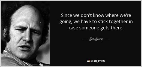 TOP 25 QUOTES BY KEN KESEY (of 165) | A-Z Quotes