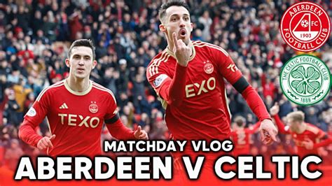 WE COULD HAVE WON!!! | ABERDEEN V CELTIC | MATCHDAY VLOG | 03/02/24 ...