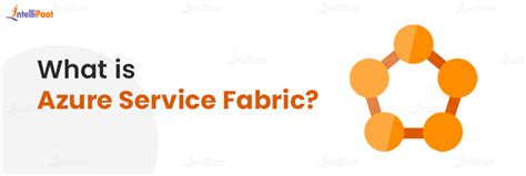 What is Azure Service Fabric? Overview, Architecture and Features