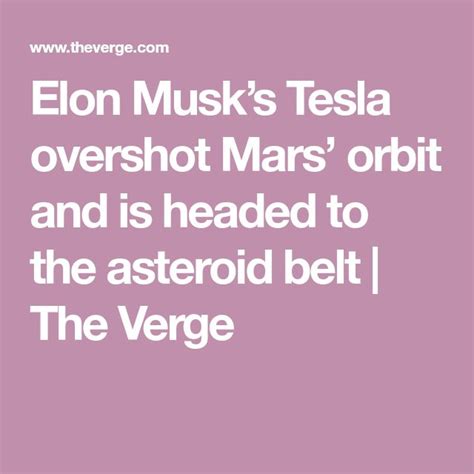 Elon Musk’s Tesla overshot Mars’ orbit, but it won’t reach the asteroid belt as claimed ...