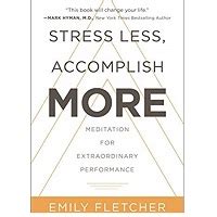 Stress Less, Accomplish More by Emily Fletcher PDF Download ...