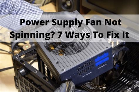 Power Supply Fan Not Spinning? 7 Ways To Easily Fix It