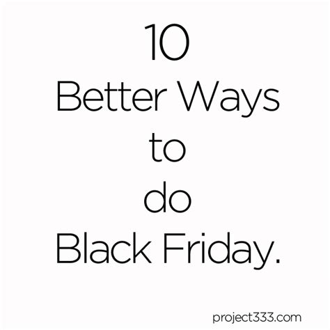 10 Better Ways to do Black Friday - Be More with Less