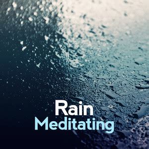 Rain Meditation - Rain Meditating