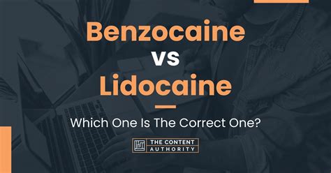 Benzocaine vs Lidocaine: Which One Is The Correct One?