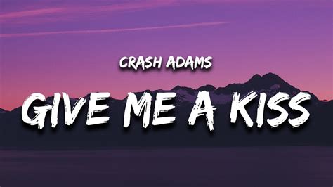 Crash Adams - Give Me A Kiss (Lyrics) Chords - Chordify