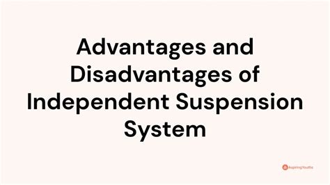 Advantages and Disadvantages of Independent Suspension System