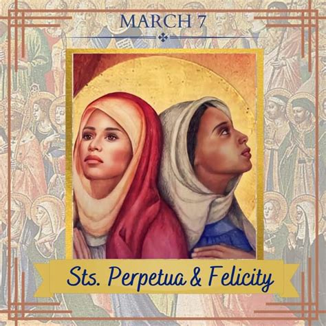 FEAST OF SAINTS PERPETUA AND FELICITY – 7th MARCH - Prayers and Petitions