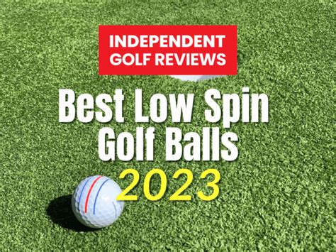 Best Low Spin Golf Balls 2023 - Independent Golf Reviews (2024)