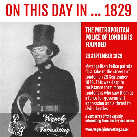 29 September 1829 | The Metropolitan Police of London is founded ...