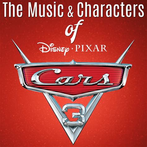 Cars 3: The Music and Characters that Make This the Best Cars Movie Yet!