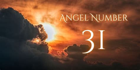 Understanding Angel Number 31 Meaning