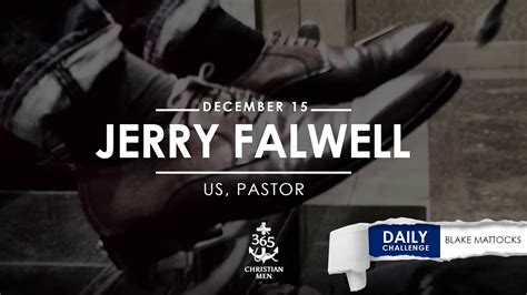 Jerry Falwell Sr., US, Pastor | 365 Christian Men