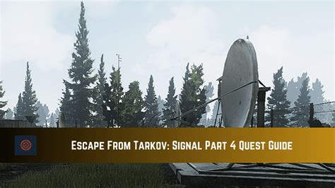 Escape From Tarkov: Signal Part 4 Quest Guide - Gameinstants