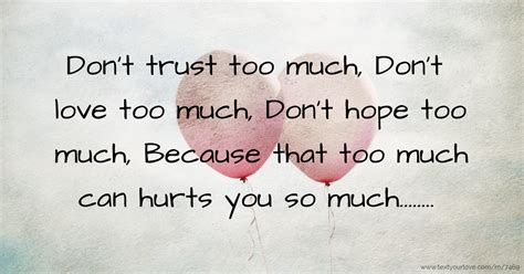 Don't trust too much, Don't love too much, Don't hope... | Text Message by Rasel