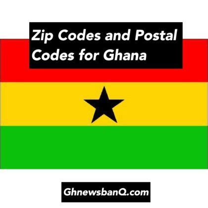 What is the Zip Code and Postal Code for Ghana - GhnewsbanQ