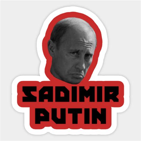 Sadimir Putin - Vladimir Putin - Sticker | TeePublic