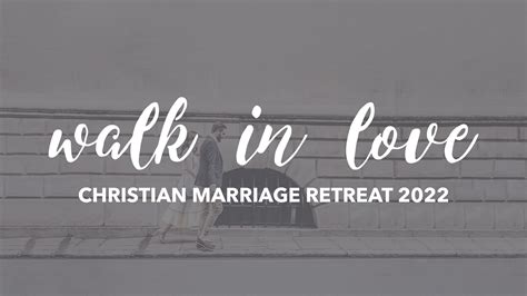 Walk in Love Christian Marriage Retreat 2022 | Lancaster Baptist Church