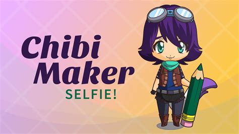 Chibi Maker // Selfie!! - YouTube