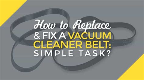 How to Replace & Fix a Vacuum Cleaner Belt: Simple Task?