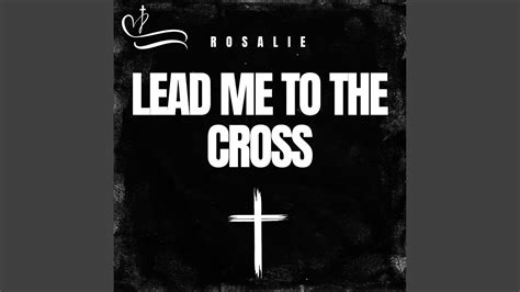 Lead Me to the Cross - YouTube