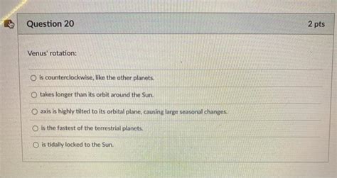 Solved Question 20 2 pts Venus' rotation: O is | Chegg.com