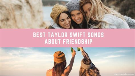 The 20 Best Taylor Swift Songs About Friendship - Musical Mum